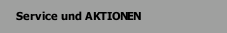 Service und AKTIONEN