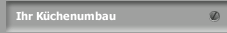 Ihr Küchenumbau