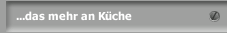 ...das mehr an Küche