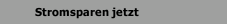 Stromsparen jetzt